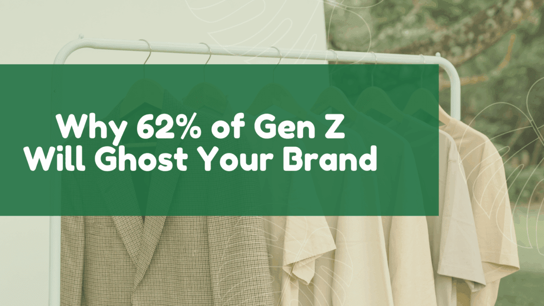 Why 62% of Gen Z Will Ghost Your Brand (Unless You Do This One Thing)